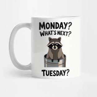 Monday? What's Next? Tuesday? Work Week Job Sarcasm Mug
